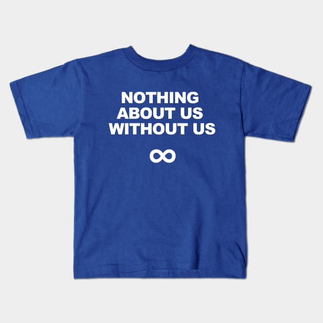 Nothing About Us Without Us Kids T-Shirt by QueenAvocado